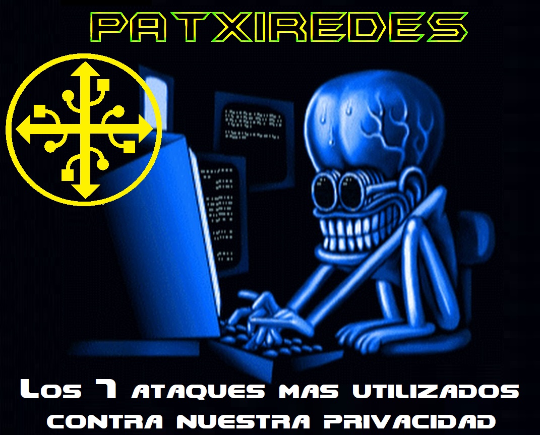 0 Los 7 ataques mas utilizados contra nuestra privacidad @patxiredes.jpg