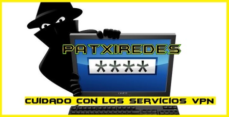 Cuidado con los servicios VPN @patxiredes.jpg