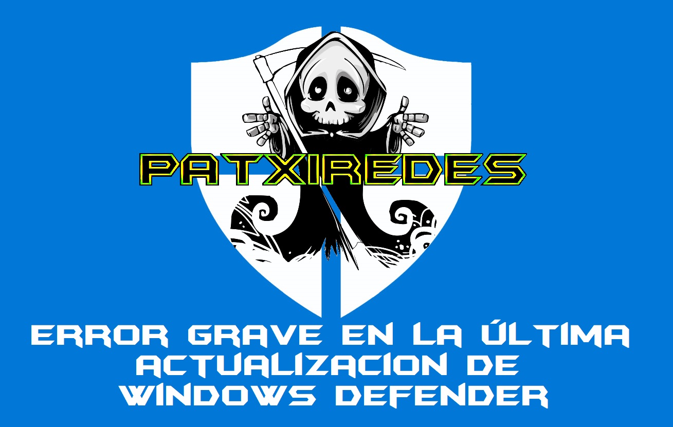 1 Error grave en la última actualización de Windows Defender @patxiredes.jpg